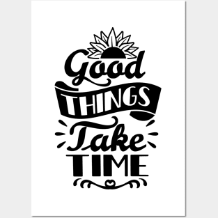 Good Things Take Time Posters and Art